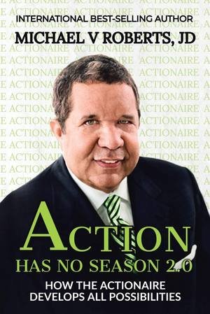 Action Has No Season 2.0 by Michael V. Roberts, J.D.
