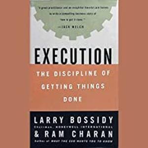 Execution: The Discipline of Getting Things Done by Larry Bossidy and Ram Charan