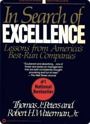 In Search of Excellence by Thomas J. Peters and Robert H. Waterman, Jr.
