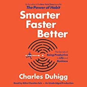 Smarter Faster Better by Charles Duhigg