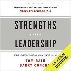 Strengths Based Leadership by Tom Rath and Barry Conchie