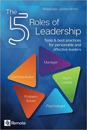 The 5 Roles of Leadership by Wladislaw Jachtchenko