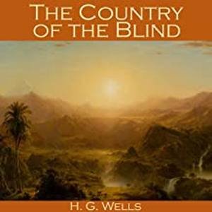 The Country of the Blind by H. G. Wells