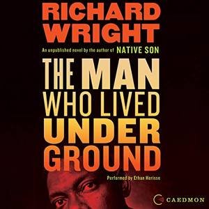 The Man Who Lived Underground by Richard Wright