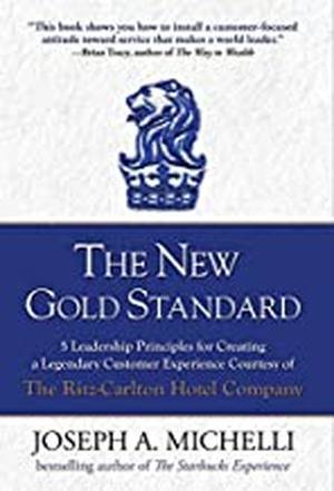 The New Gold Standard by Joseph A. Michelli