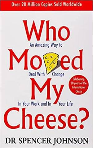 Who Moved My Cheese? by Dr. Spencer Johnson