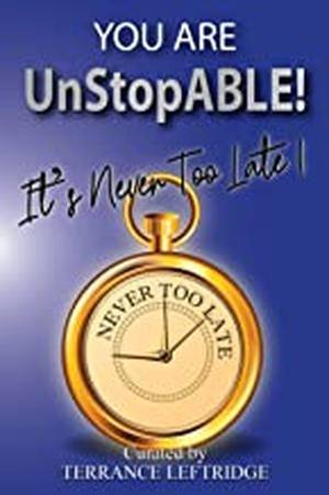 You Are UnStopABLE! It's Never Too Late, curated by Terrance Leftridge
